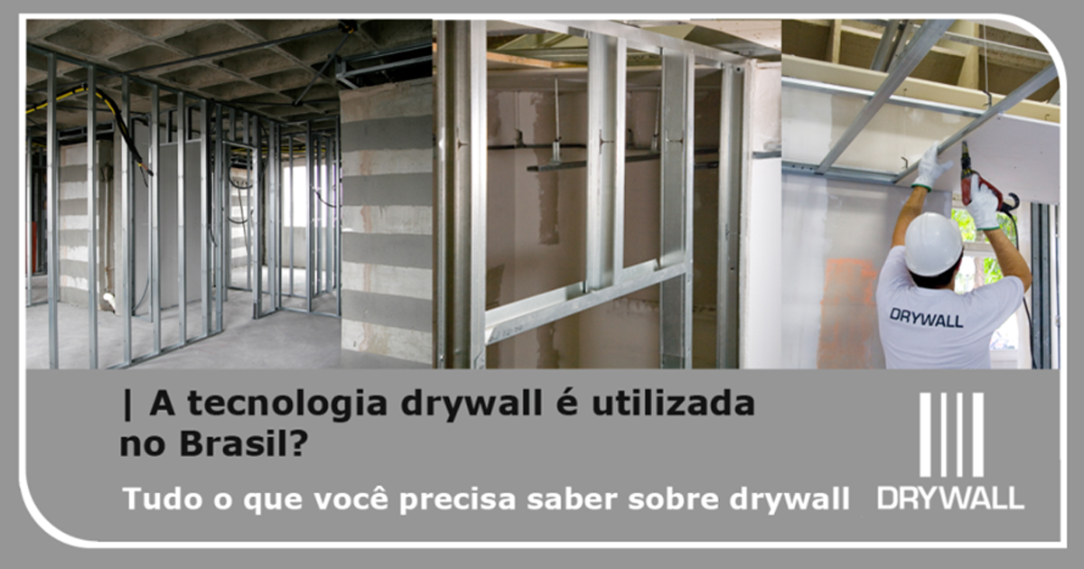 A tecnologia Drywall é utilizada no Brasil?